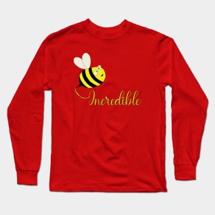 Be Incredible Long Sleeve T-Shirt